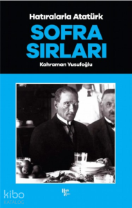Sofra Sırları ;Hatıralarla Atatürk