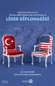 Soğuk Savaş Sonrasında Türkiye-ABD İlişkilerinde Orta Doğu Ve Lider Diplomasisi