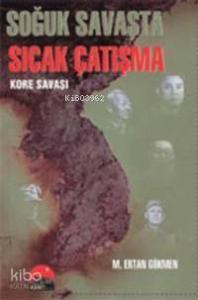 Soğuk Savaşta Sıcak Çatışma; Kore Savaşı