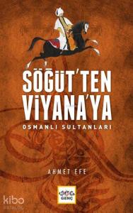 Söğüt'ten Viyana'ya Osmanlı Sultanları