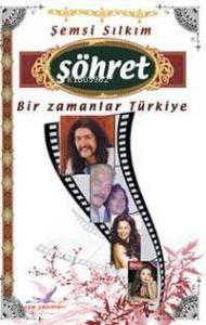 Şöhret; Bir Zamanlar Türkiye