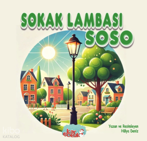 Sokak Lambası Soso - (Resimli Masal 3-6 Yaş)