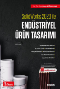 Solidworks 2020 ile Endüstriyel Ürün Tasarımı;Taslak Çizim – Ürün Tasarımı – Örnekler ve Montaj