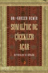 Somali'de De Çiçekler Açar; Hatıralar Ve Günlük