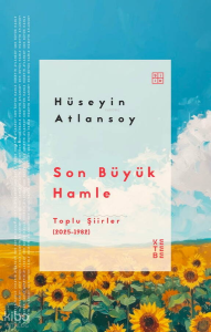 Son Büyük Hamle;Toplu Şiirler (2025-1982)