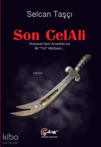 Son CelAli; Horasan'dan Anadolu'ya Bir Yol Hikayesi