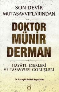 Son Devir Mutasavvıflarından Doktor Münir Derman;Hayatı, Eserleri ve Tasavvufi Görüşleri