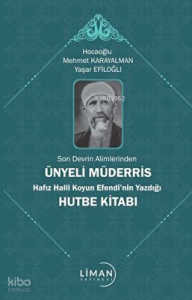 Son Devrin Alimlerinden Ünyeli Müderris Hafız Halil Koyun Efendi’nin Yazdığı Hutbe Kitabı