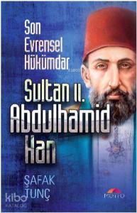 Son Evrensel Hükümdar Sultan ıı. Abdulhamid Han