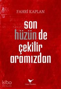 Son Hüzünde Çekilir Aramızdan