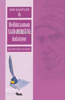 Son Şahitler 6; Bediüzzaman Said Nursi'yi Anlatıyor