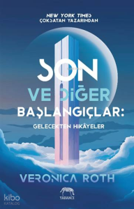 Son ve Diğer Başlangıçlar;Gelecekten Hikâyeler