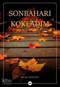 Sonbaharı Kokladım