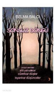 Sonsuz Döngü; Yorgun sevdalar  Afili yalnızlıklar  Cüretkar düşler  İsyankar düşünceler