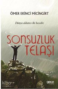 Sonsuzluk Telaşı; Dünya Aldatıcı İki Hecedir
