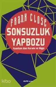 Sonsuzluk Yapbozu; Kuantum Alan Kuramı ve Higgs