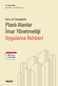 Soru ve Cevaplarla Planlı Alanlar İmar Yönetmeliği Uygulama Rehberi;432 Soru ve Cevaplı
