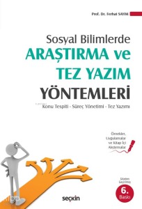 Sosyal Bilimlerde Araştırma ve Tez Yazım Yöntemleri;Konu Tespiti – Süreç Yönetimi – Tez Yazımı