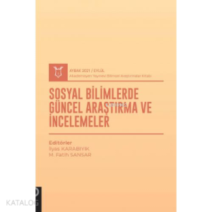 Sosyal Bilimlerde Güncel Araştırma ve İncelemeler; ( AYBAK 2021 Eylül )