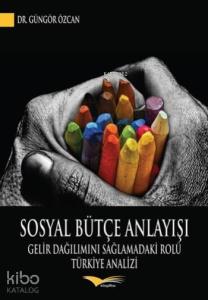 Sosyal Bütçe Anlayışı; Gelir Dağılımını Sağlamadaki Rolü: Türkiye Analizi