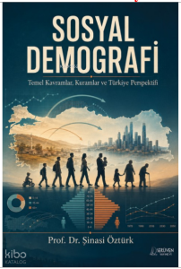 Sosyal Demografi;Temel Kavramlar, Kuramlar ve Türkiye Perspektifi
