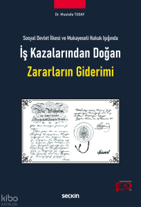 Sosyal Devlet İlkesi ve Mukayeseli Hukuk Işığında İş Kazalarından Doğan Zararların Giderimi