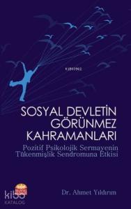 Sosyal Devletin Görünmez Kahramanları; Pozitif Psikolojik Sermayenin Tükenmişlik Sendromuna Etkisi