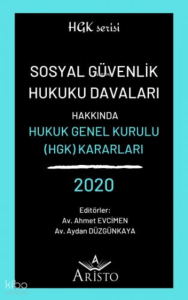 Sosyal Güvenlik Hukuku Davaları Hakkında Hukuk Genel Kurulu Kararları 2020