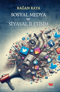 Sosyal Medya Ve Siyasal İletişim