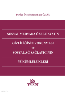 Sosyal Medyada Özel Hayatın Gizliliğinin Korunması ve Sosyal Ağ Sağlayıcının Yükümlülükleri