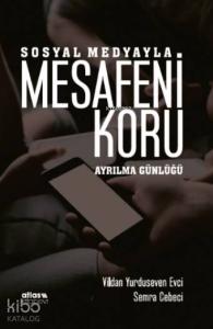 Sosyal Medyayla Mesafeni Koru - Ayrılma Günlüğü