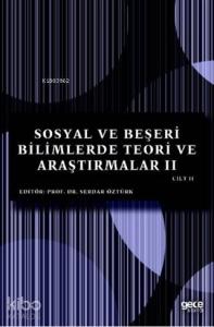 Sosyal ve Beşeri Bilimlerde Teori ve Araştırmalar II Cilt II