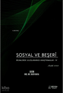 Sosyal ve Beşerî Bilimlerde Uluslararası Araştırmalar - IV / Aralık 2022