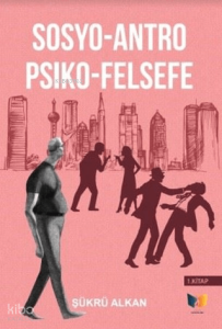 Sosyo-Antro Psiko - Felsefe (1.Kitap)