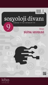 Sosyoloji Divanı Sayı : 9 Ocak-Haziran 2017; Dijital Sosyoloji