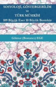 Sosyoloji Göstergebilim ve Türk Musikisi - 109 Büyük Eser 10 Büyük Bestekar