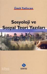 Sosyoloji ve Sosyal Teori Yazıları