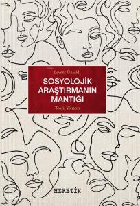 Sosyolojik Araştırmanın Mantığı;Teori, Yöntem