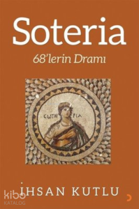 Soteria 68’lerin Dramı