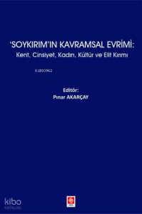 Soykırım'ın Kavramsal Evrimi;Kent, Cinsiyet, Kadın, Kültür ve Elit Kırımı
