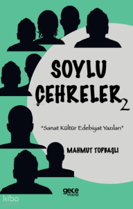 Soylu Çehreler;Sanat Kültür Edebiyat Yazıları