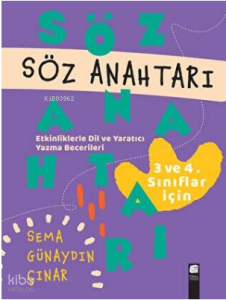 Söz Anahtarı - Etkinliklerle Dil ve Yaratıcı Yazma Becerileri - 3.ve 4.Sınıflar İçin
