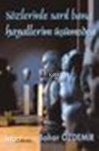 Sözlerinle Sarıl Bana Hayallerim Üşümeden