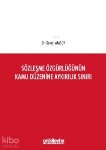Sözleşme Özgürlüğünün Kamu Düzenine Aykırılık Sınırı