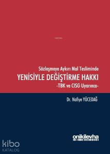 Sözleşmeye Aykırı Mal Tesliminde Yenisiyle Değiştirme Hakkı -TBK ve CISG Uyarınca