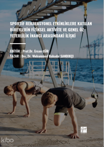 Sportif Rekreasyonel Etkinliklere Katılan Bireylerin Fiziksel Aktivite Ve Genel Öz Yeterlilik İnancı Arasındaki İlişki