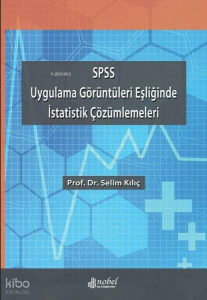 Spss Uygulama Görüntüleri Eşliğinde İstatistik Çözümlemeleri