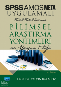 Spss ve Amos Uygulamalı Nicel-Nitel-Karma Bilimsel Araştırma Yöntemleri ve Yayın Etiği