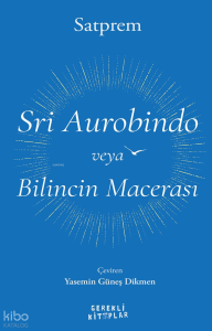 Sri Aurobindo veya Bilincin Macerası