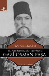 St. Petersburg'tan Plevne'ye Gazi Osman Paşa